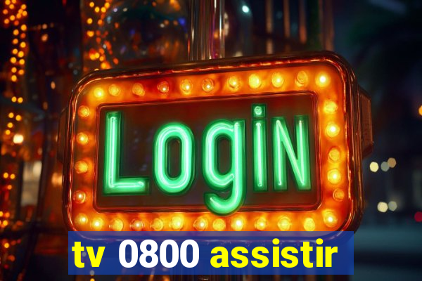 tv 0800 assistir